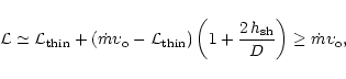 \begin{displaymath}{\cal L} \simeq {\cal L}_{\rm thin} + \left(\dot m \upsilon_{...
...1+\frac{2\,h_{\rm sh}}{D}\right) \ge
\dot m \upsilon_{\rm o} ,
\end{displaymath}