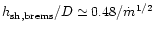 $h_{\rm sh,brems}/D \simeq 0.48/\dot m^{1/2}$