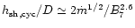 $h_{\rm sh,cyc}/D \simeq 2\dot m^{1/2}/B_7^{2.6}$