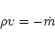 \begin{displaymath}\rho \upsilon = - \dot m
\end{displaymath}