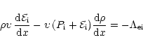 \begin{displaymath}\rho \upsilon \,\frac{{\rm d}{\cal E_{\rm i}}}{{\rm d}x} - \u...
... E_{\rm i}}) \frac{{\rm d}\rho}{{\rm d}x} = - \Lambda_{\rm
ei}
\end{displaymath}