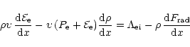 \begin{displaymath}\rho \upsilon \,\frac{{\rm d}{\cal E_{\rm e}}}{{\rm d}x} - \u...
...= \Lambda_{\rm
ei} -\rho\, \frac{{\rm d}F_{\rm rad}}{{\rm d}x}
\end{displaymath}