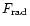 $F_{\rm rad}$