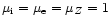 $\mu_{\rm i} = \mu_{\rm e} = \mu_{Z} =1$