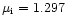 $\mu_{\rm i} = 1.297$