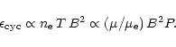 \begin{displaymath}\epsilon_{\rm cyc}
\propto n_{\rm e}\,T\,B^2 \propto (\mu/\mu_{\rm e})\,B^2 P.
\end{displaymath}