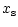 $\displaystyle x_{\rm s}$