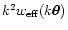 $k^2 w_{\rm eff}( k \vec\theta)$