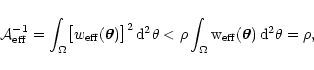 \begin{displaymath}
\mathcal{A}_{\rm eff}^{-1} = \int_\Omega \bigl[
w_{\rm eff...
...\int_\Omega w_{\rm eff}(\vec\theta) \, \rm d^2 \theta = \rho ,
\end{displaymath}
