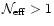 $\mathcal{N}_{\rm eff} > 1$