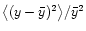 $\bigl\langle (y - \bar y)^2
\bigr\rangle / \bar y^2$