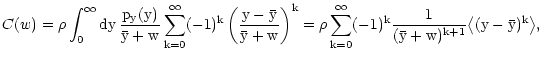 $\displaystyle C(w) =\rho \int_0^\infty \rm dy \, \frac{p_y(y)}{\bar y + w}
\sum...
... (-1)^k \frac{1}{(\bar y + w)^{k+1}}
\bigl\langle (y - \bar y)^k \bigr\rangle ,$