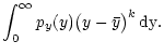 $\displaystyle \int_0^\infty p_y(y)
\bigl( y - \bar y \bigr)^k \, \rm dy .$