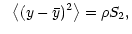 $\displaystyle \ \
\bigl\langle (y - \bar y)^2 \bigr\rangle = \rho S_2 ,$