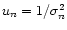$u_n = 1/\sigma_n^2$