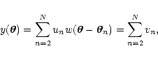 \begin{displaymath}
y(\vec\theta) = \sum_{n=2}^N u_n w(\vec\theta - \vec\theta_n) =
\sum_{n=2}^N v_n ,
\end{displaymath}