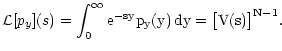 $\displaystyle \mathcal L[p_y](s) = \int_0^\infty \rm e^{-sy} p_y(y) \, \rm dy
= \bigl[ V(s) \bigr]^{N-1} .$