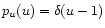 $p_u(u) = \delta(u - 1)$