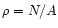 $\rho = N / A$