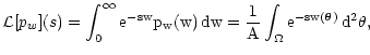 $\displaystyle \mathcal L[p_w](s) = \int_0^\infty \rm e^{-sw} p_w(w) \, \rm dw
=\frac{1}{A} \int_\Omega \rm e^{-sw(\vec\theta)} \, \rm d^2
\theta ,$