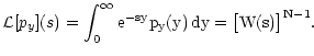 $\displaystyle \mathcal L[p_y](s) = \int_0^\infty \rm e^{-sy} p_y(y) \, \rm dy
= \bigl[ W(s) \bigr]^{N-1} .$
