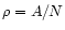 $\rho = A / N$