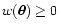 $w(\vec\theta) \ge 0$