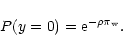 \begin{displaymath}
P(y=0) = \rm e^{-\rho \pi_w} .
\end{displaymath}