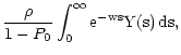 $\displaystyle \frac{\rho}{1 - P_0} \int_0^\infty \rm e^{-w s} Y(s) \,
\rm ds ,$
