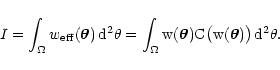 \begin{displaymath}
I = \int_\Omega w_{\rm eff}(\vec\theta) \, \rm d^2 \theta =...
...(\vec\theta) C\bigl( w(\vec\theta) \bigr) \, \rm d^2
\theta .
\end{displaymath}