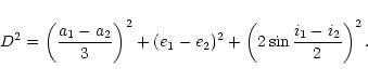 \begin{displaymath}D^2=\left(\frac{a_1-a_2}{3}\right)^2+(e_1-e_2)^2+
\left(2\sin\frac{i_1-i_2}{2}\right)^2.
\end{displaymath}