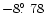 $-8\hbox{$.\!\!^\circ$ }78$
