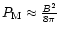 $P_{\rm M} \approx \frac{B^2}{8 \pi}$