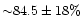 ${\sim}84.5\pm18\%$