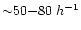 ${\sim}50{-}80~h^{\rm -1}$