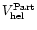 $V_{\rm hel}^{\rm Part}$