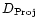 $D_{\rm Proj}$