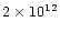 $2\times 10^{12}$