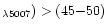 $_{\lambda5007})>(45{-}50)$
