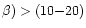 $\beta)>(10{-}20)$