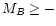 $M_{B} \geq -$