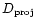 $D_{\rm proj}$