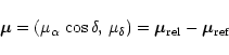 \begin{displaymath}\vec{\mu} = (\mu_\alpha\,\cos\delta,\,\mu_\delta)=\vec{\mu}_{\rm rel}
-\vec{\mu}_{\rm ref}
\end{displaymath}