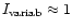 $I_{\rm variab}\approx1$