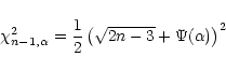 \begin{displaymath}\chi^2_{n-1,\alpha}=\frac{1}{2}\left(\sqrt{2n-3}+\Psi(\alpha)\right)^2
\end{displaymath}