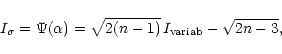 \begin{displaymath}I_\sigma=\Psi(\alpha)=\sqrt{2(n-1)}\,I_{\rm variab}-\sqrt{2n-3},
\end{displaymath}