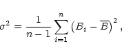 \begin{displaymath}\sigma^2=\frac{1}{n-1}\sum\limits_{i=1}^{n}\left(B_i-\overline{B}\right)^2,
\end{displaymath}
