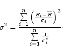 \begin{displaymath}\sigma^2=\frac{\sum\limits_{i=1}^{n}\left(\frac{B_i-\overline...
...i}\right)^2}
{\sum\limits_{i=1}^{n}\frac{1}{\sigma_i^2}}\cdot
\end{displaymath}