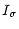 $\displaystyle I_\sigma$