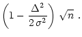 $\displaystyle \left(1-\frac{\Delta^2}{2\,\sigma^2}\right)\,\sqrt{n}\,\,.$